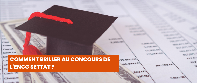 Comment Briller au Concours de l'ENCG Settat