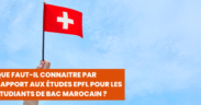 Que faut-il connaitre par rapport aux études EPFL pour les étudiants de bac marocain